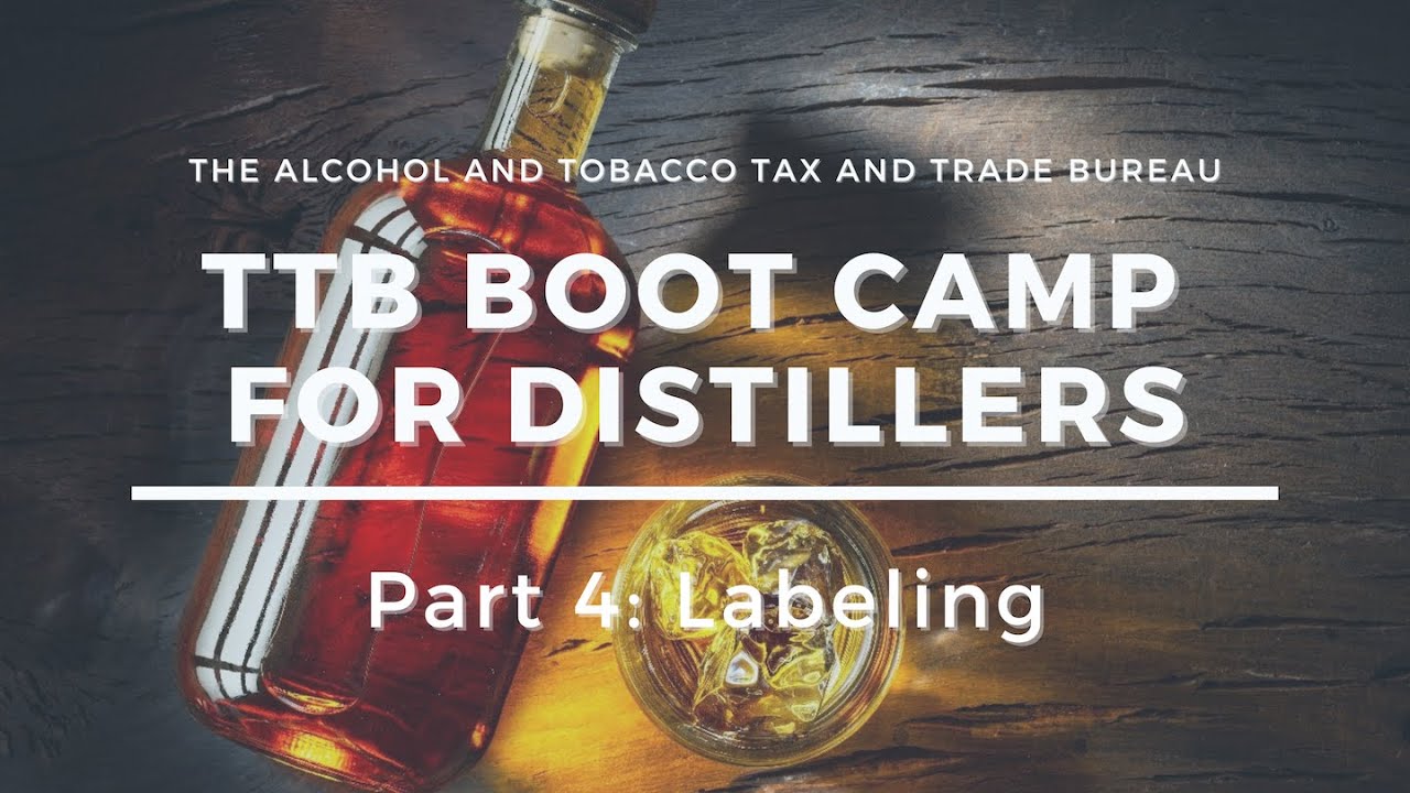 TTB Boot Camp for Distillers: Part 4 -  Labeling