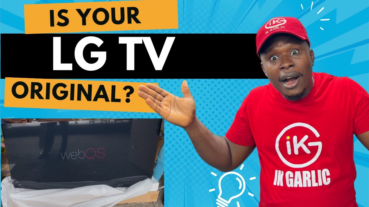 HOW TO KNOW IF YOUR LG TV IS FAKE OR ORIGINAL – A MUST WATCH!
