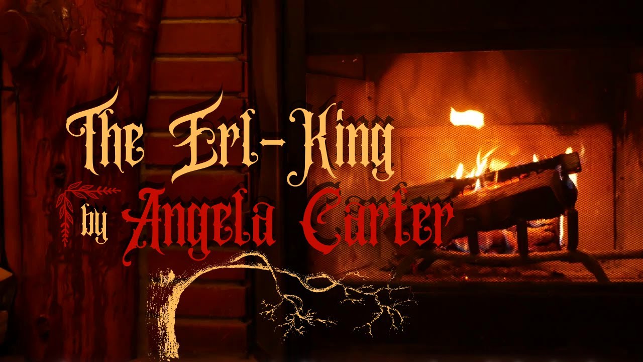 The Erl-King by Angela Carter • softly read with immersive sound effects