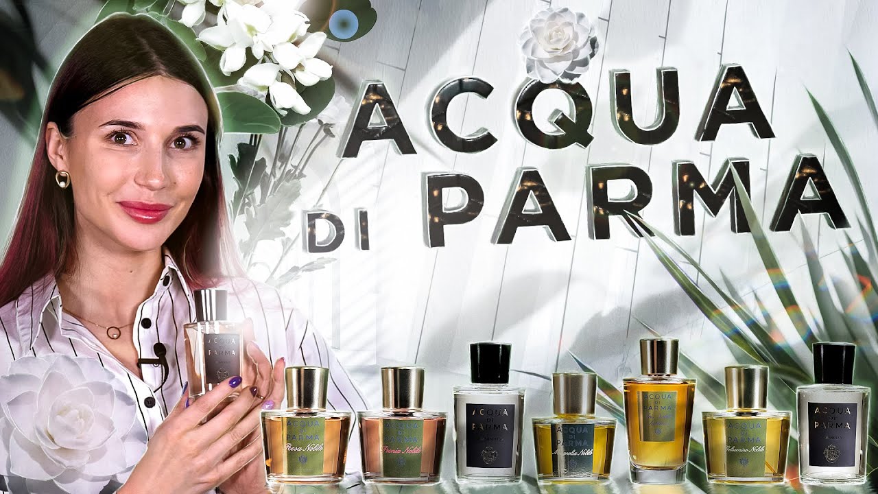 Парфюмерия Acqua di Parma. Обзор цветочных ароматов