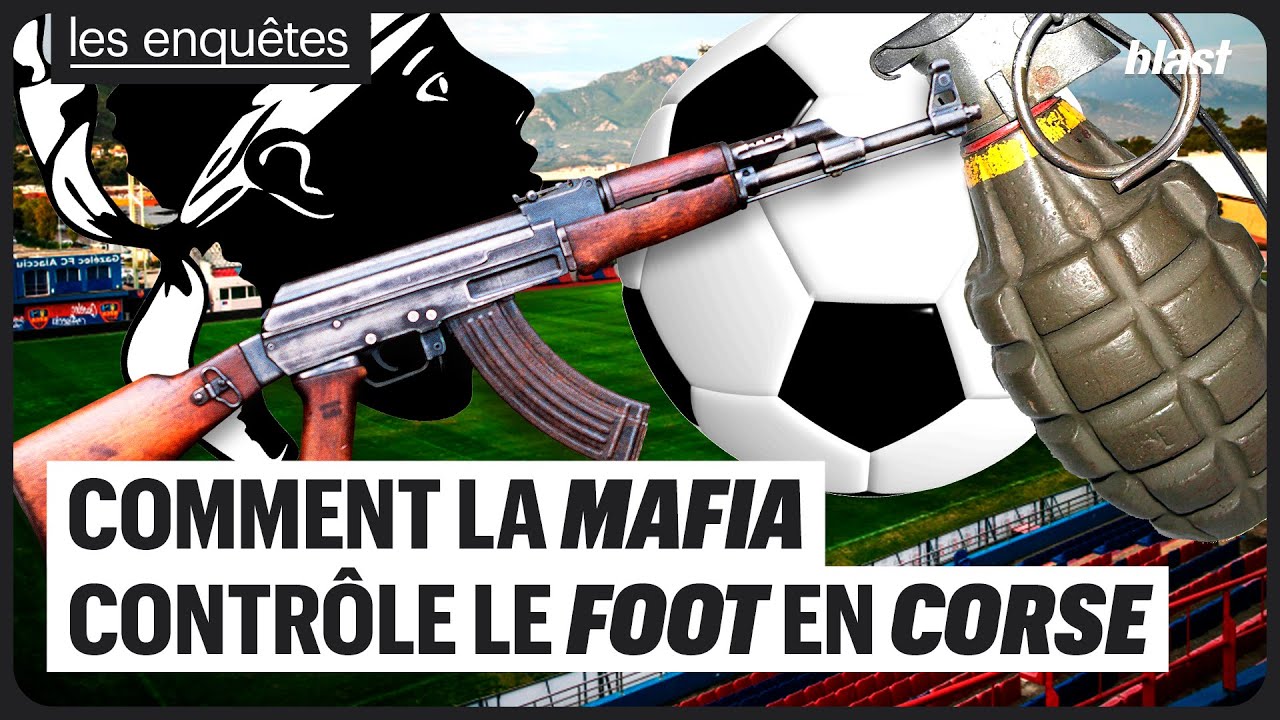 COMMENT LA MAFIA CONTRÔLE LE FOOT EN CORSE