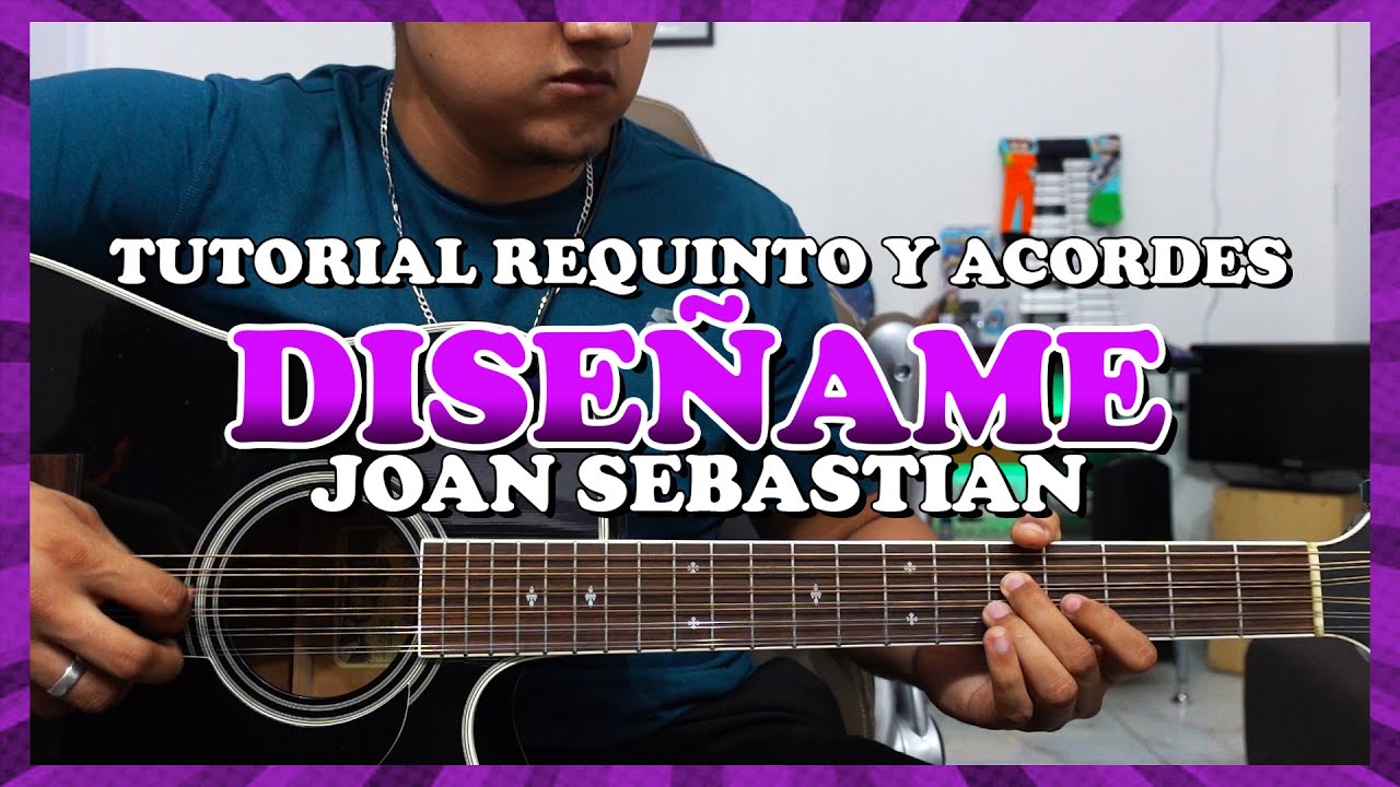 Tutorial | Diseñame | Joan Sebastian | Requinto | Acordes | TABS