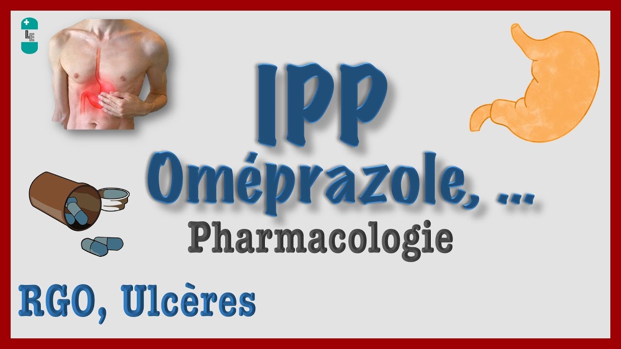 IPP - OMEPRAZOLE : Inhibiteurs de la Pompe à Protons, pharmacologie, ulcères, RGO