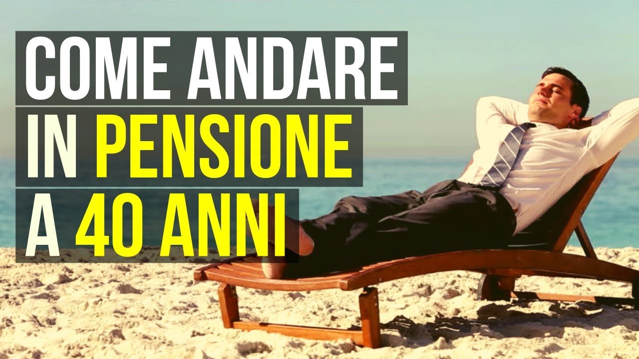 🍹 COME ANDARE IN PENSIONE A 40 ANNI!