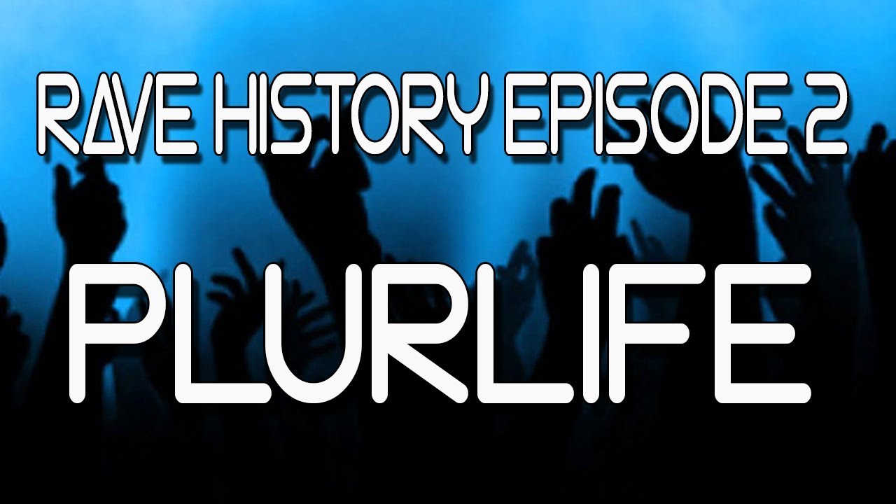 Rave History Episode 2 - Plurlife.com