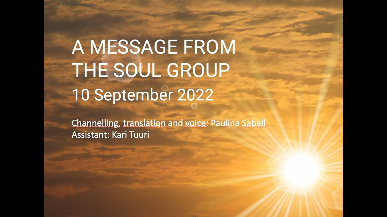 A Message from the Soul Group on 10 September 2022
