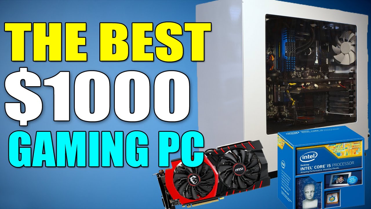 The Best $1000 Gaming PC Build June 2015 Runs All Games at 1080p 60FPS