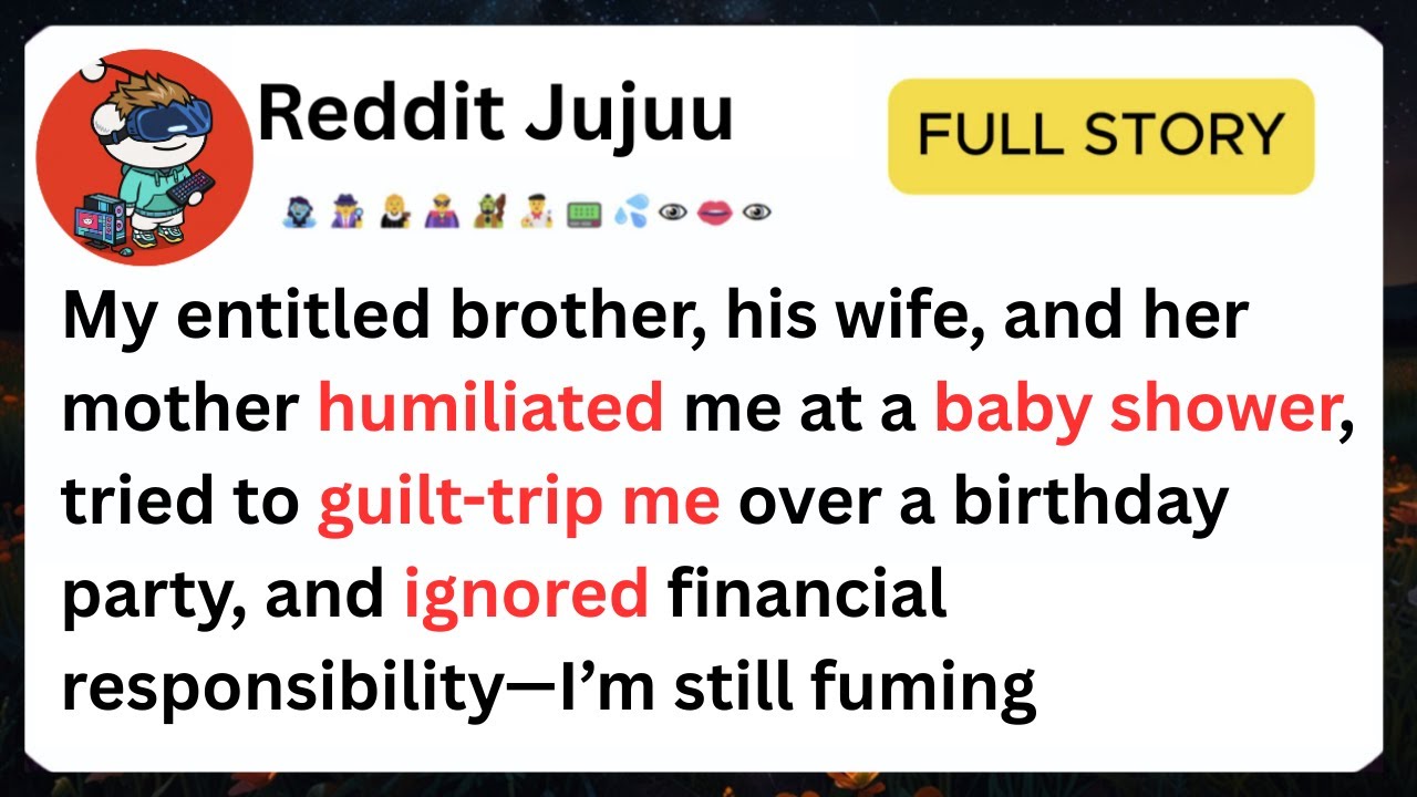 The Most Entitled Brother Ever: Baby Showers, Birthdays & Financial Drama | Reddit True Full Story