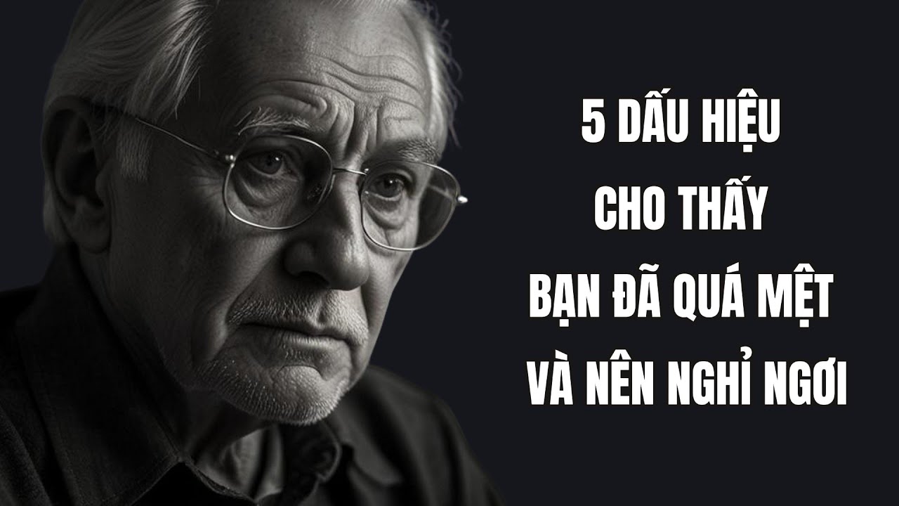 5 Dấu hiệu cho thấy bạn đã quá mệt mỏi và nên nghỉ ngơi. Bài học cuộc sống ý nghĩa giúp bạn thay đổi