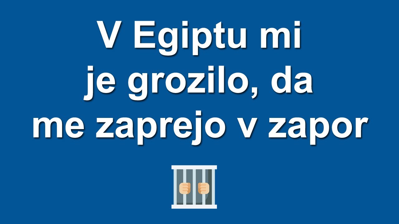 Na potovanju v Egiptu mi je grozilo, da me zaprejo v zapor