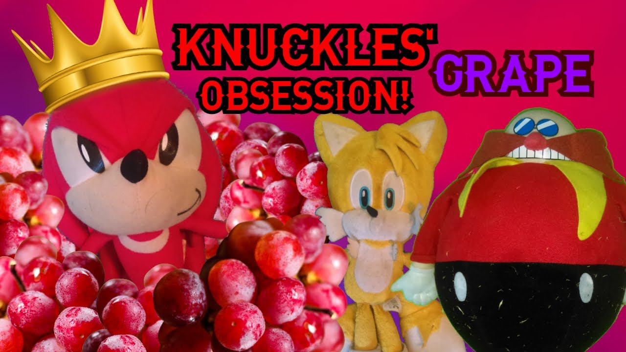 Knuckles' Grape Obsession!