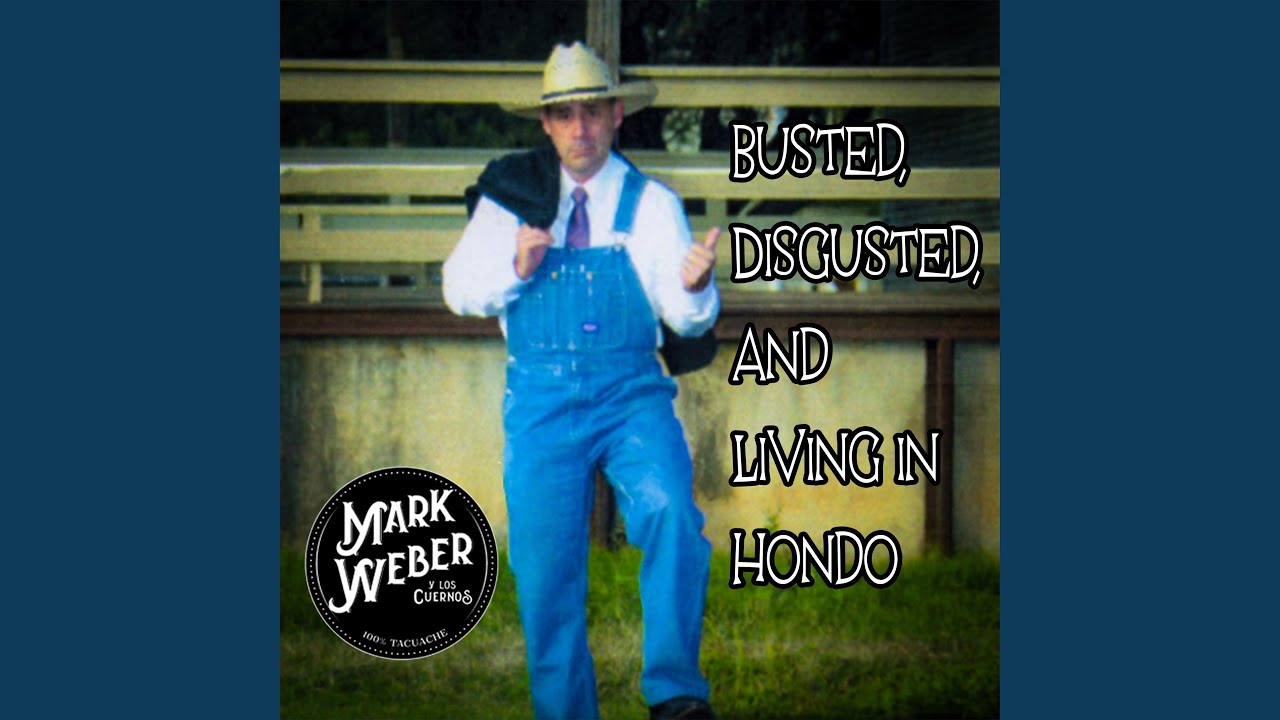 Busted, Disgusted and Living in Hondo