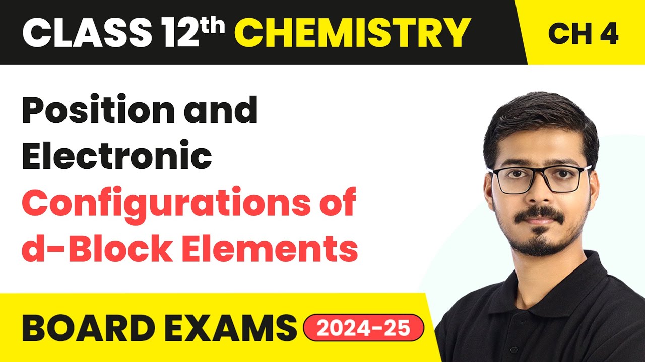 Position and Electronic Configurations of d-block Elements | Class 12 Chemistry Chapter 4 | 2025-26