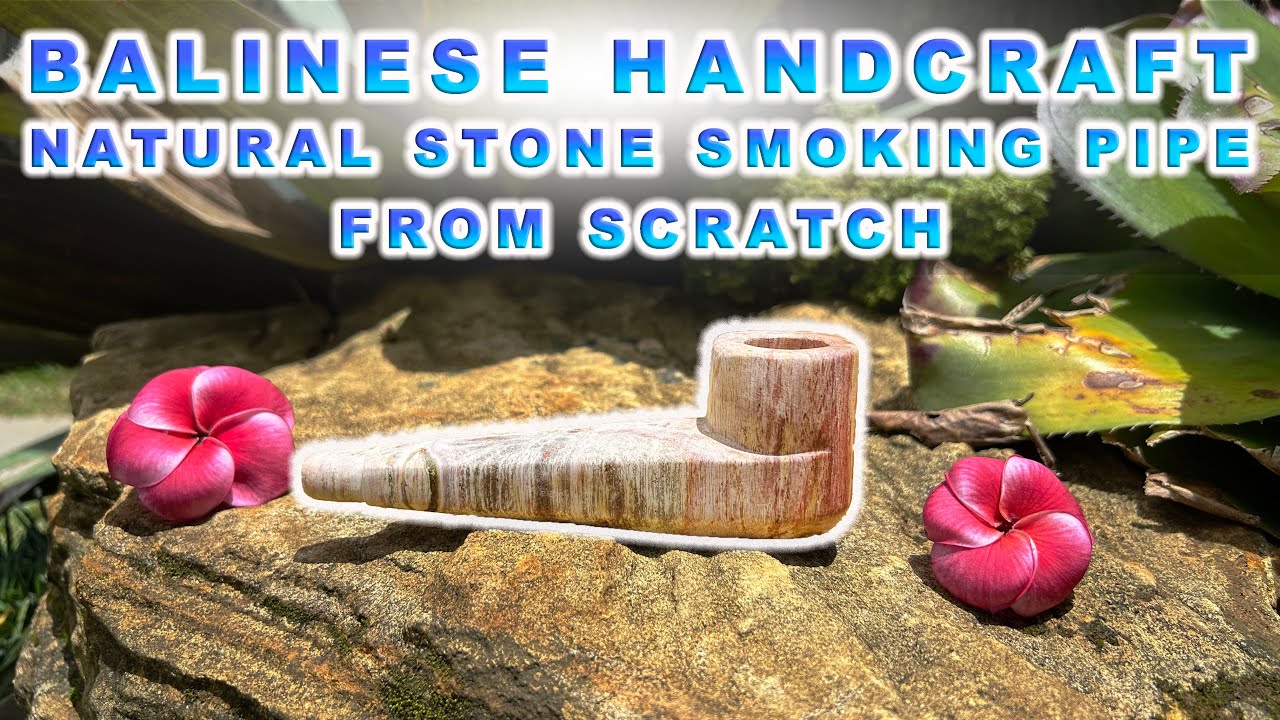 The Process of Making a Natural Stone Smoking pipe.