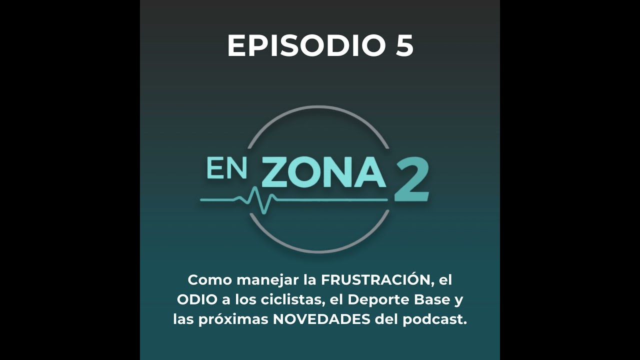 EP5 de EN ZONA 2 - Como manejar la FRUSTRACIÓN, ODIO a los ciclistas, Deporte Base y próximas NOV...