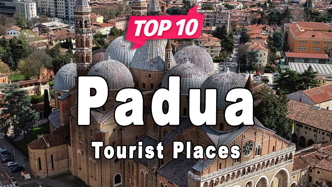 Top 10 Places to Visit in Padua | Italy - English