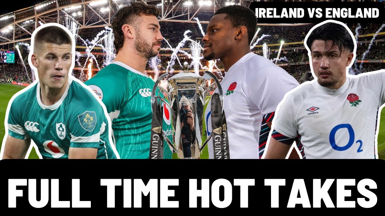 IRELAND vs ENGLAND | FULL TIME HOT TAKES | SIX NATIONS 2025