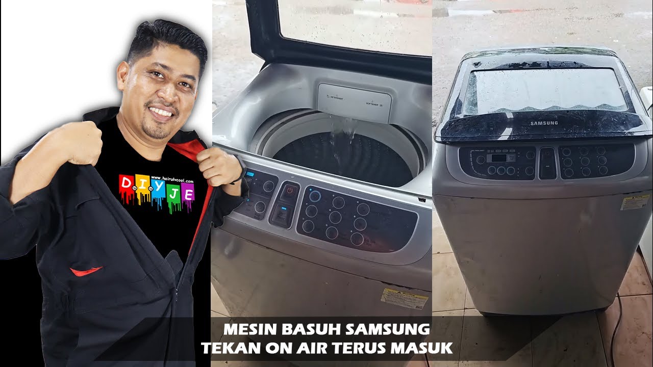 MESIN BASUH SAMSUNG TEKAN ON AIR TERUS MASUK