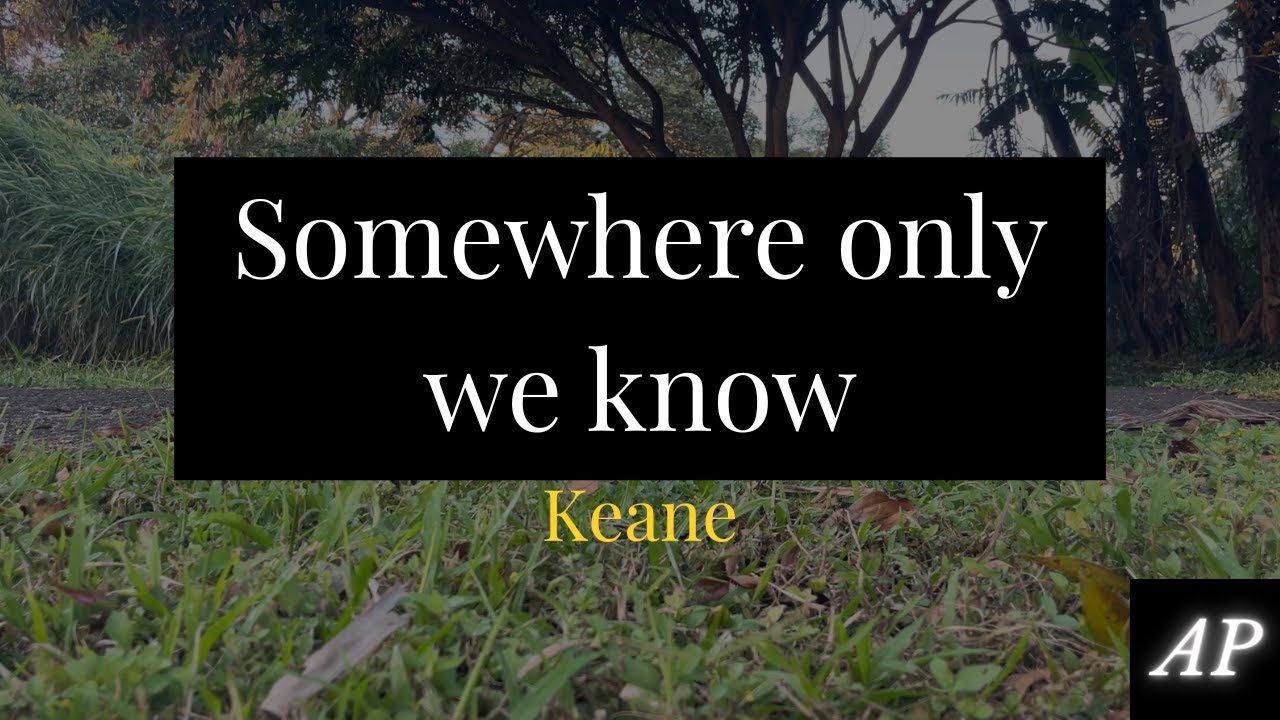 SOMEWHERE ONLY WE KNOW (Non-official videoclip by Asu Productions)