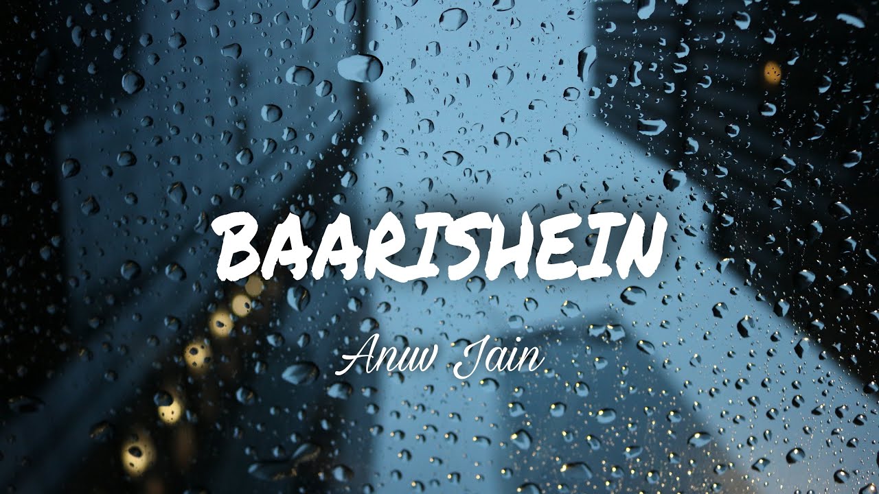 BAARISHEIN (Studio) Anuv Jain | Rain Edit Vibes