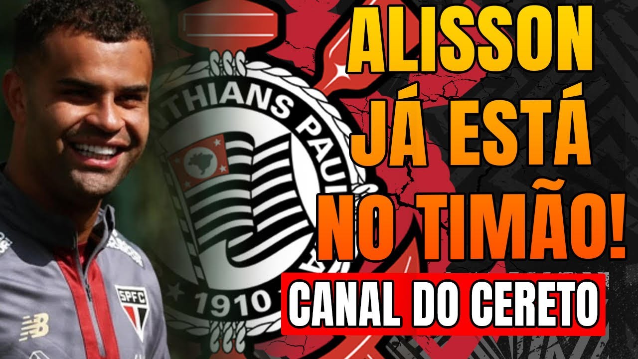 REFORÇO! ALISSON JÁ FOI AO CT DO CORINTHIANS!