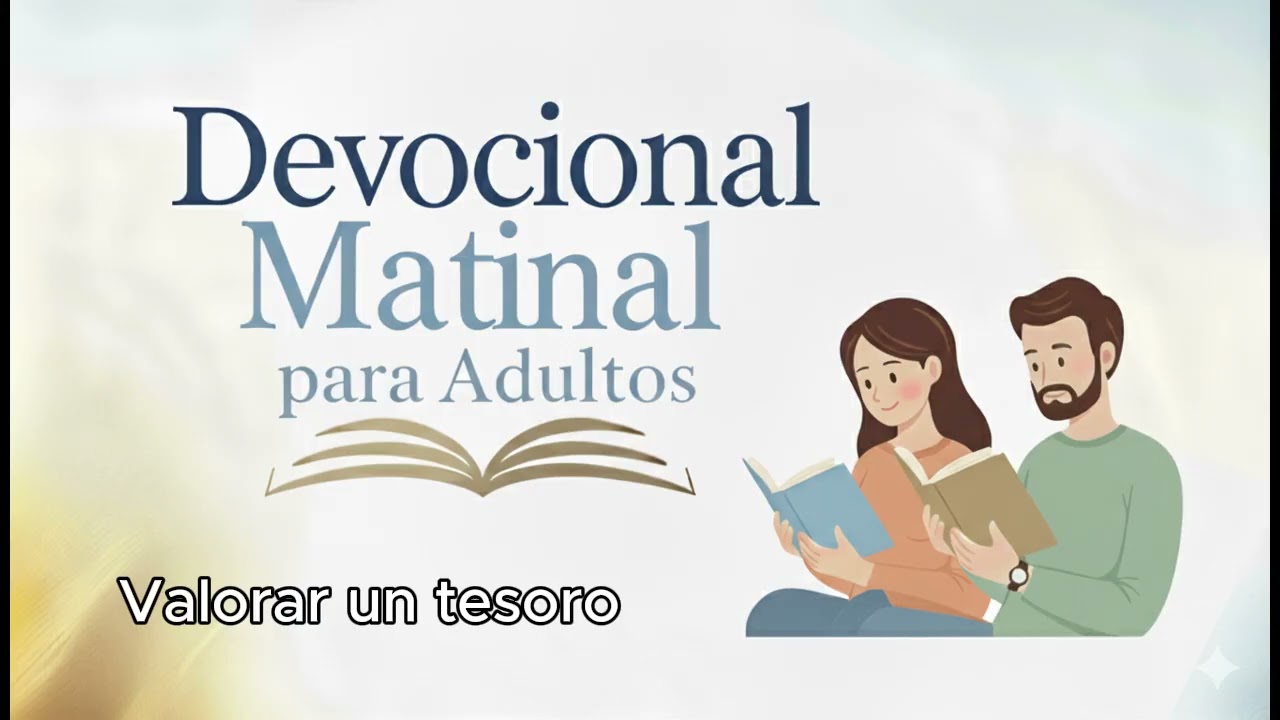 Valorar un tesoro | Devocional Matinal para Adultos... #matutinaadulto