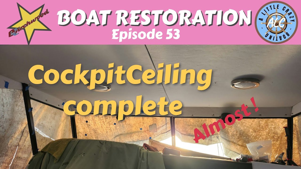 Episode 53 #boatrestoration completing the cockpit ceiling (almost)