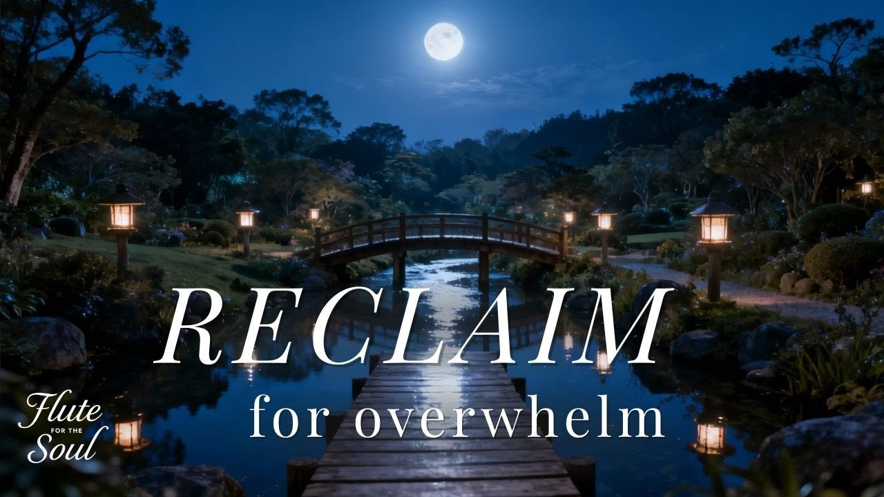 Reclaim - Gentle Flute Music for Anxiety Relief and Overthinking