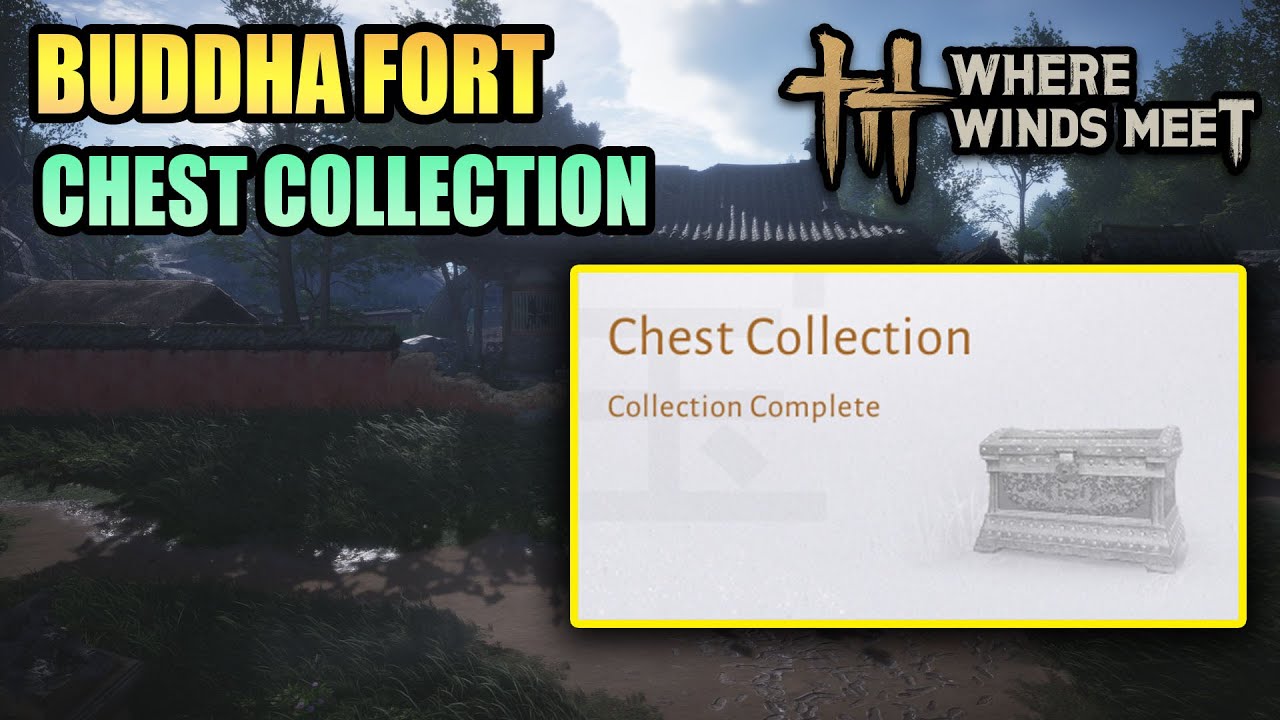 All 15 Chest Collection &mdash; Buddha Fort 100% Exploration &mdash; WHERE WINDS MEET