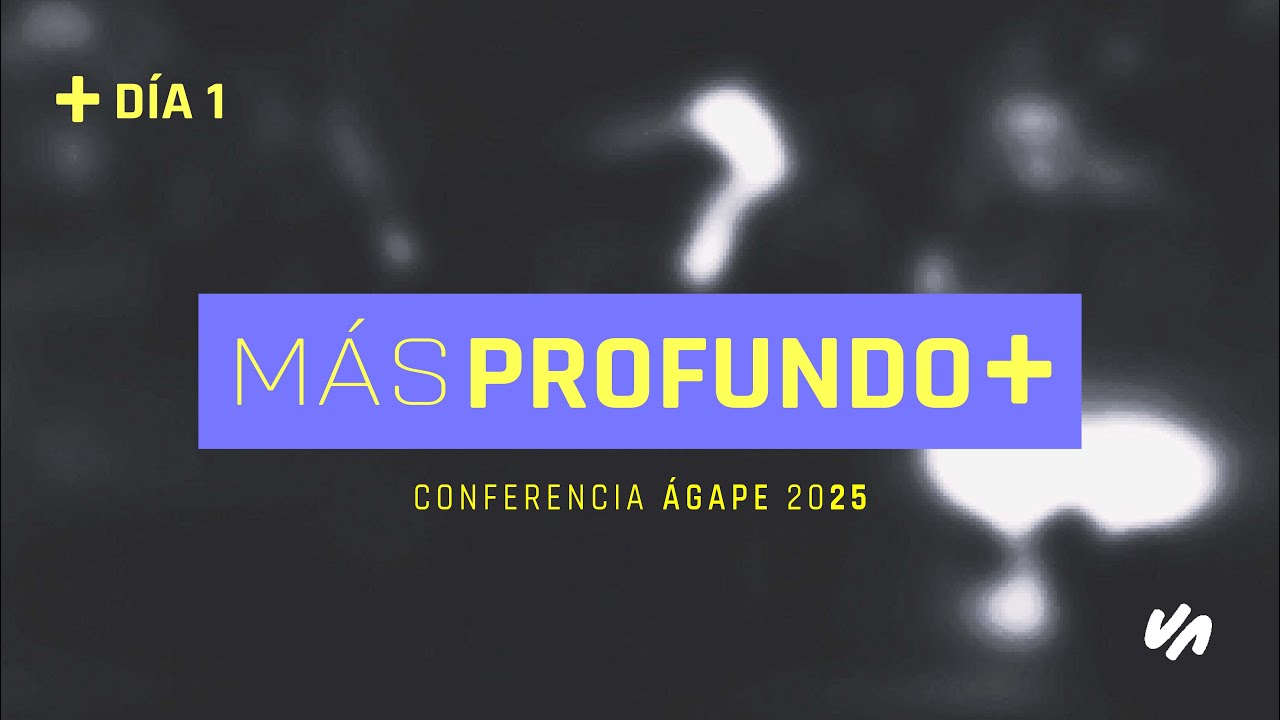 Conferencia Vi&ntilde;a Agape 2025 - M&aacute;s Profundo | D&iacute;a 1