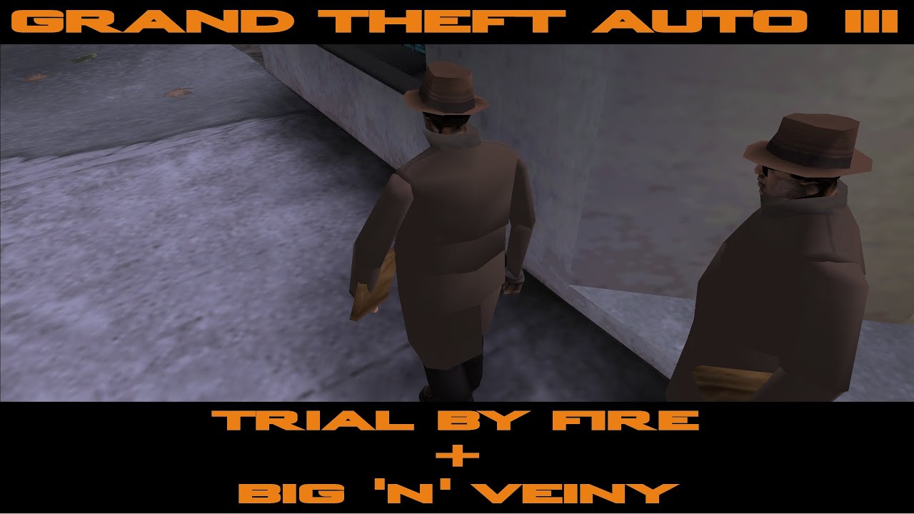 Grand Theft Auto III - Trial by Fire + Big 'n' Veiny