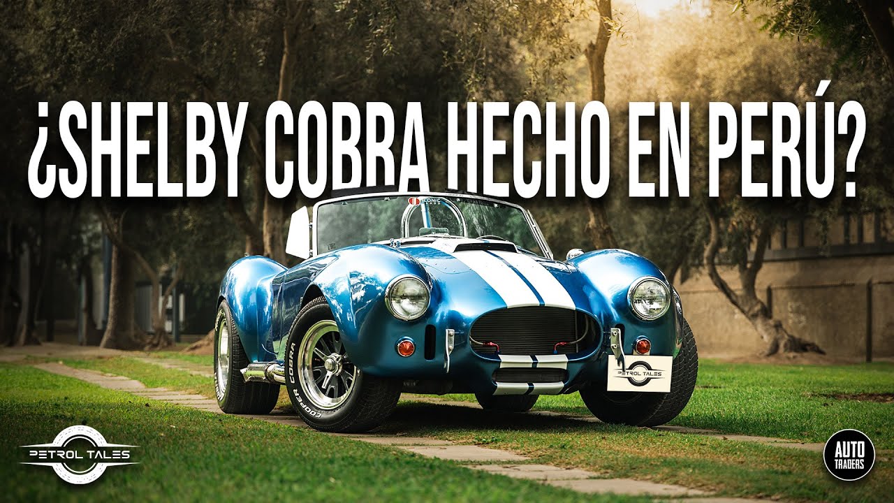 ¿Un Shelby Cobra hecho en Perú? l Petrol Tales Perú