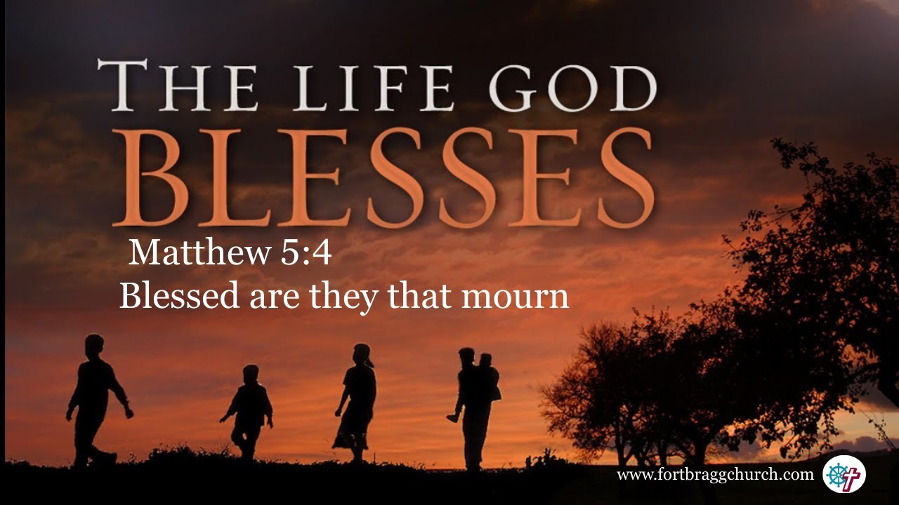 Matthew 5:4 Blessed are they that mourn