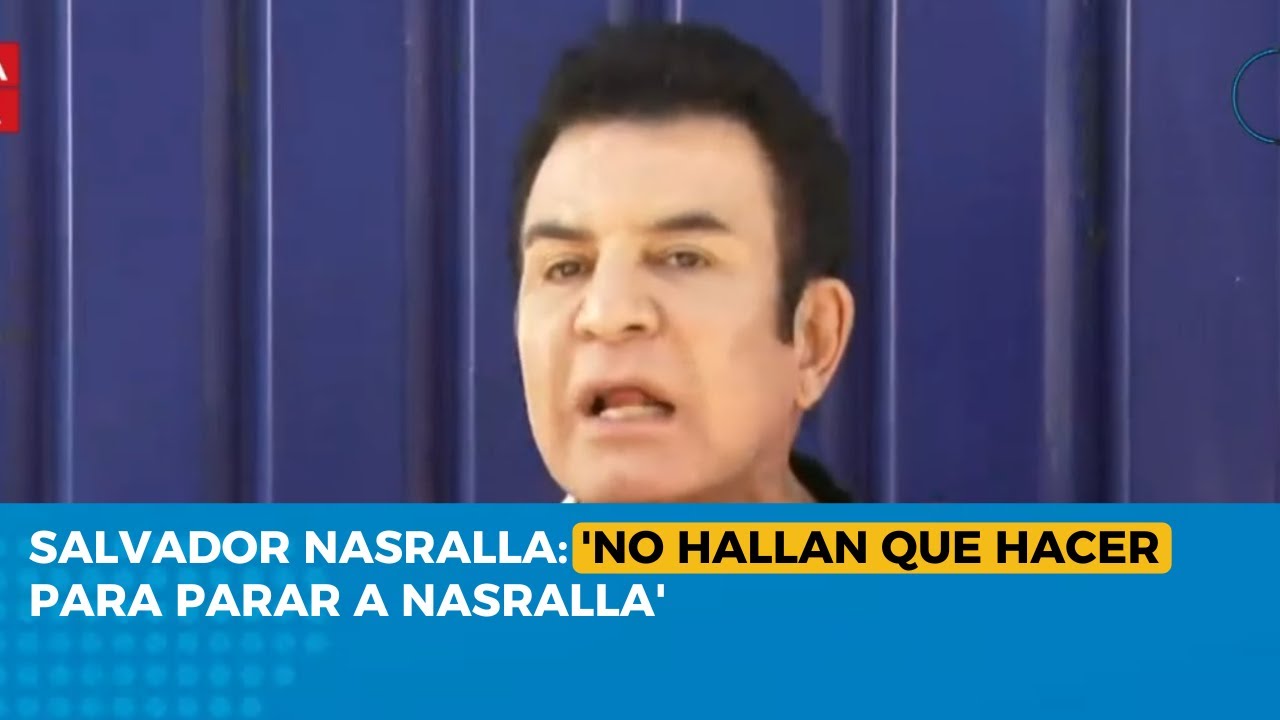Salvador Nasralla: 'No hallan qué hacer para parar a Nasralla'