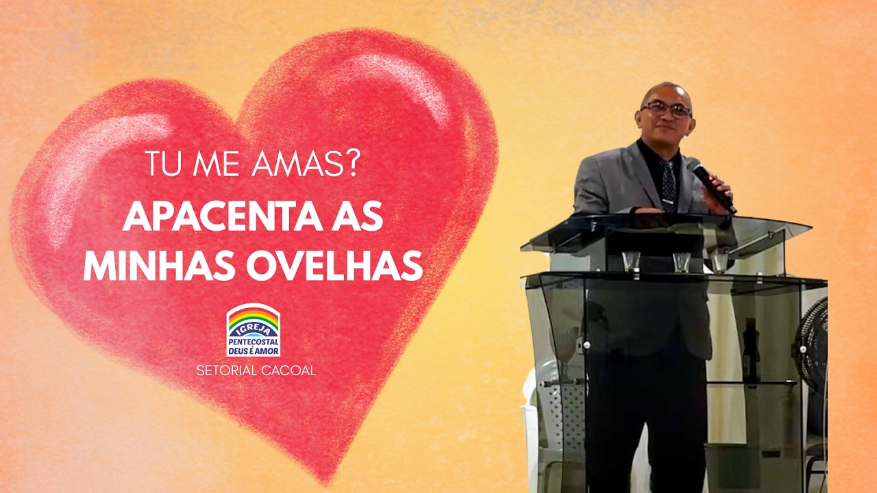 Tu Me Amas? Apacenta As Minhas Ovelhas | João 21:15 | Pr. Jairo Saboia | IPDA CACOAL
