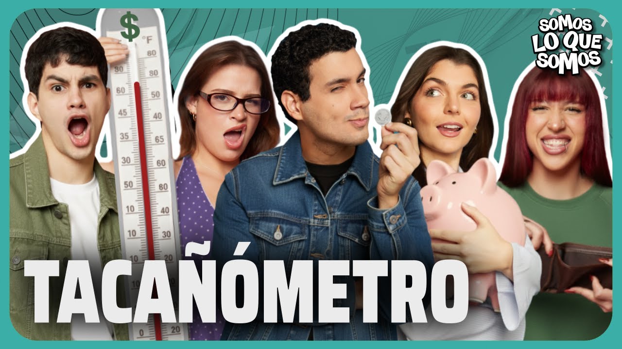 TACAÑÓMETRO - SOMOS LO QUE SOMOS