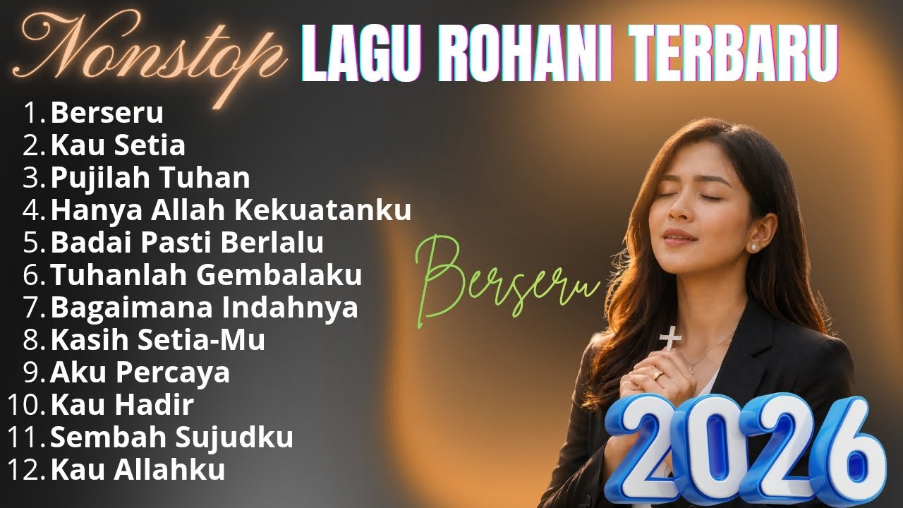 Kumpulan Lagu Rohani 2026 | Lagi Rohani Terbaik | Berseru