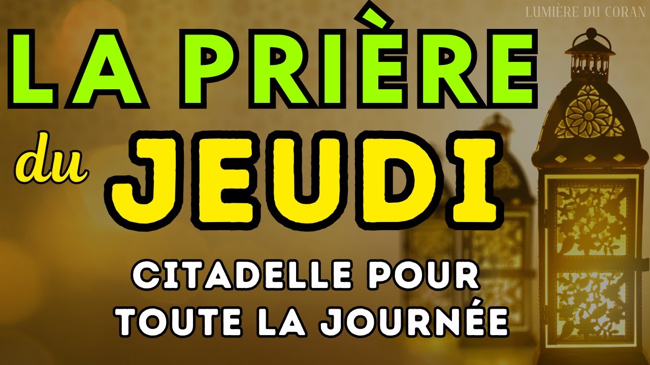 LES DOUA DU JEUDI - Dua pour faciliter la Vie, Examen, Travail, Etudes et toute affaire