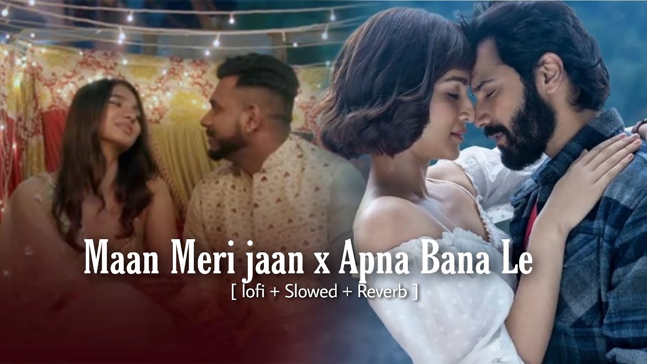 Maan Meri Jaan x Apna Bana Le | king smatchup | Arijit Singh | Sachin–Jigar | king  💓