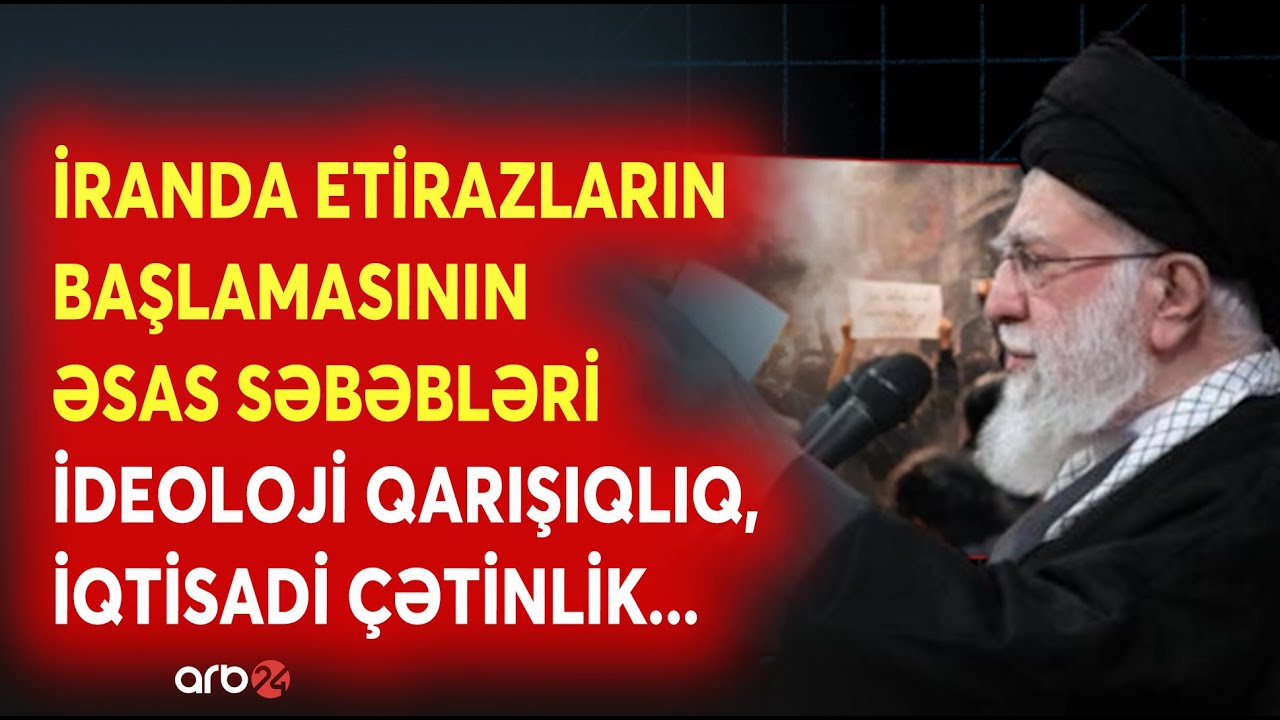 İranda etirazların başlanma səbəbləri - Xalqın rejimdən ƏSAS TƏLƏBLƏRİ - Dərinləşən iqtisadi böhran