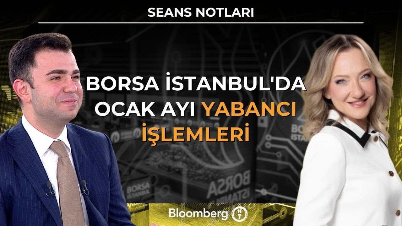 Seans Notları - Borsa İstanbul'da Ocak Ayı Yabancı İşlemleri | 9 Şubat 2026