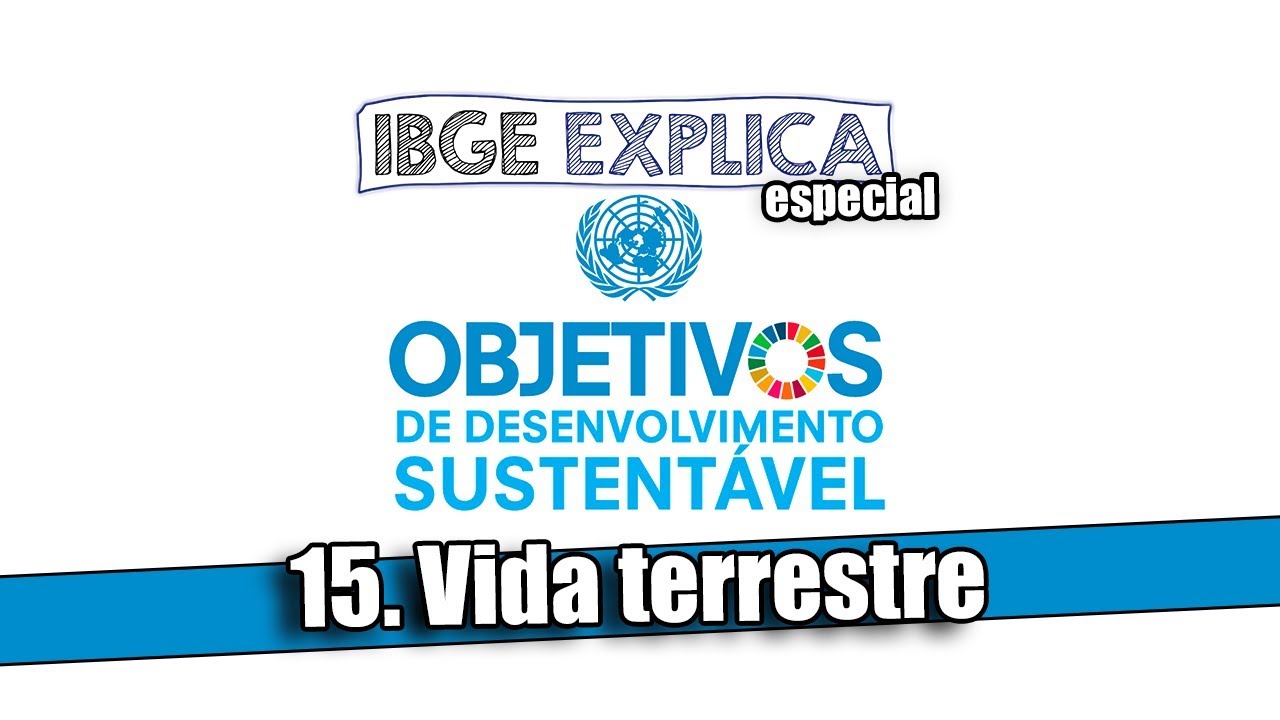 ODS #15: Vida terrestre • IBGE Explica