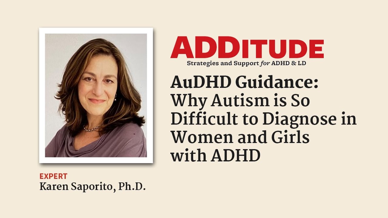 Why Autism Is So Difficult to Diagnose in Women and Girls with ADHD (with Karen Saporito, Ph.D.)