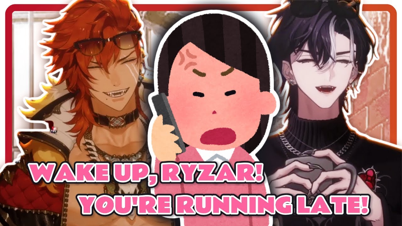 When Ryzar's sister calls and wakes him up before stream