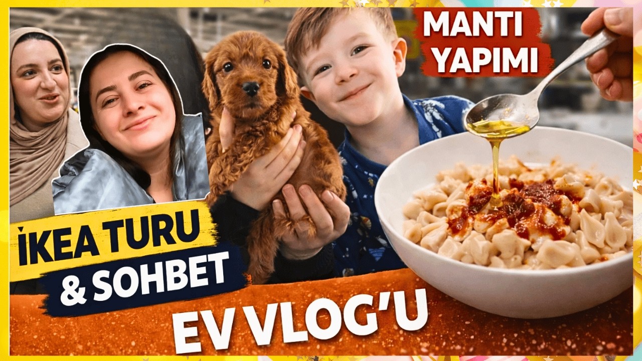 👉 İKEA Turu, Komşu Sohbeti ve Evde MANTI Yapımı! 🛒🐶 Ateş & Lia ile Aile Vlog’u