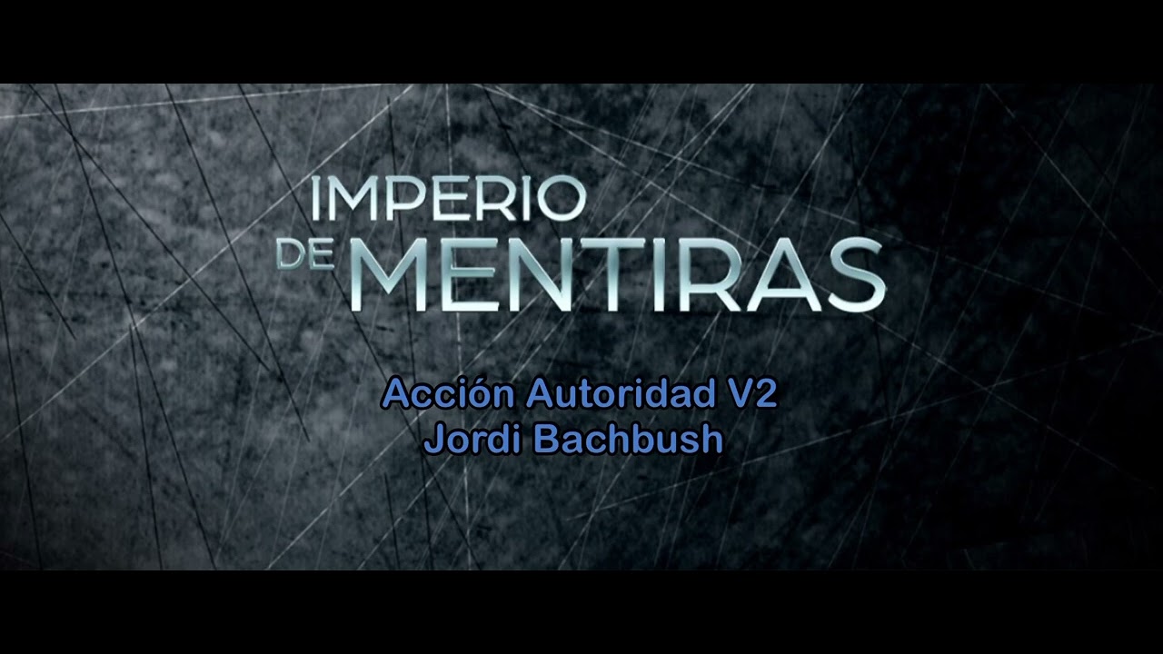 Imperio de Mentiras - Soundtrack (ORIGINAL) - Acción Autoridad V2
