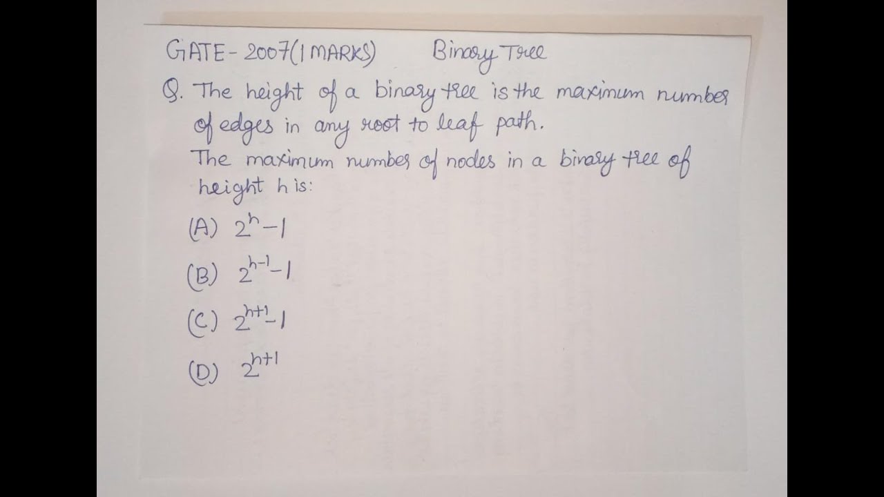 GATE 2007CS/IT DATA STRUCTURES| Height of a Binary tree|Maximum Number of Nodes of Height| 2^h,2^h-1