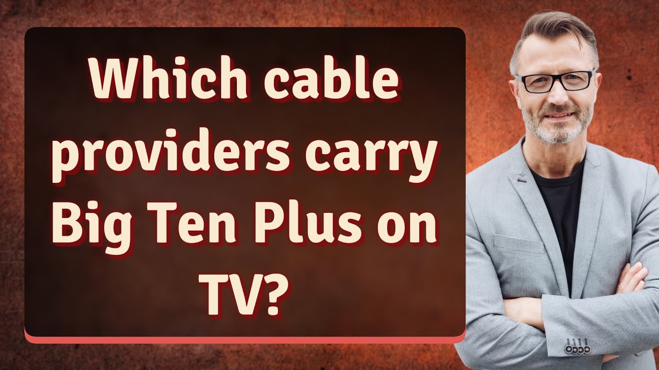 Which cable providers carry Big Ten Plus on TV?