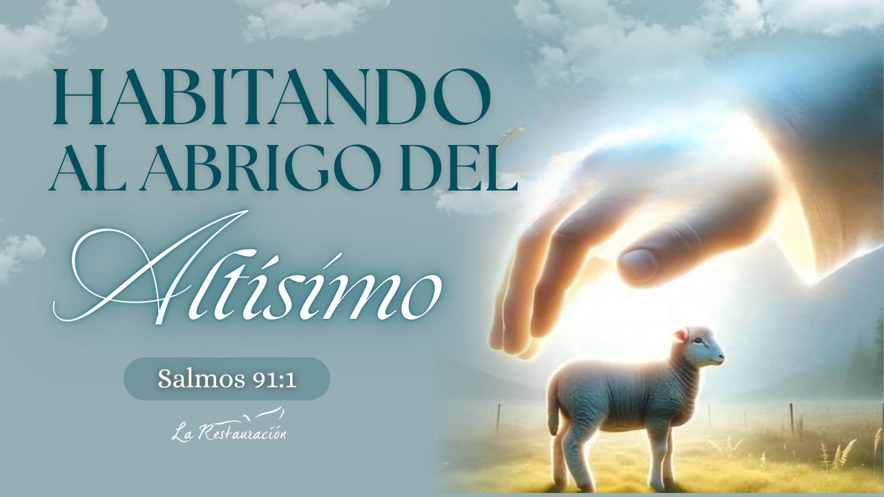 HABITANDO AL ABRIGO DEL ALTÍSIMO I Salmos 91:1 I Sábado 28/02/2026 I La Restauración TV