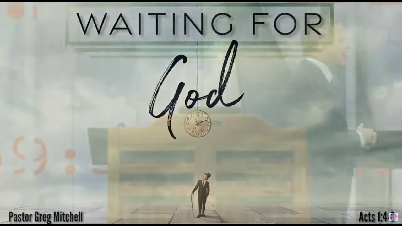 Waiting For God : Pastor Greg  Mitchell